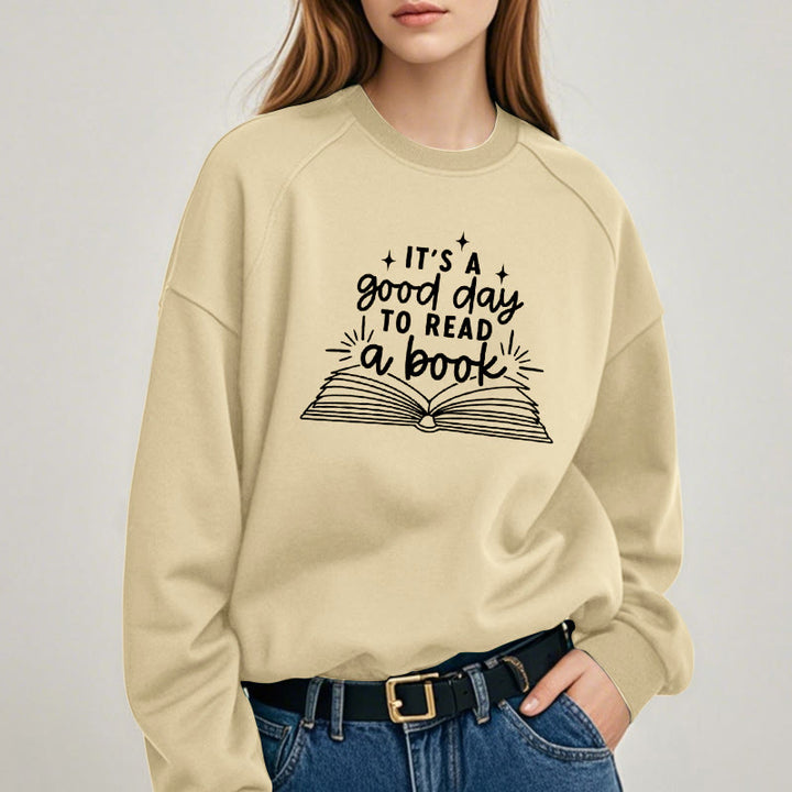 It's A Good Day To Read A Book Fleece Lined Sweatshirt Round Neck Sweatshirt