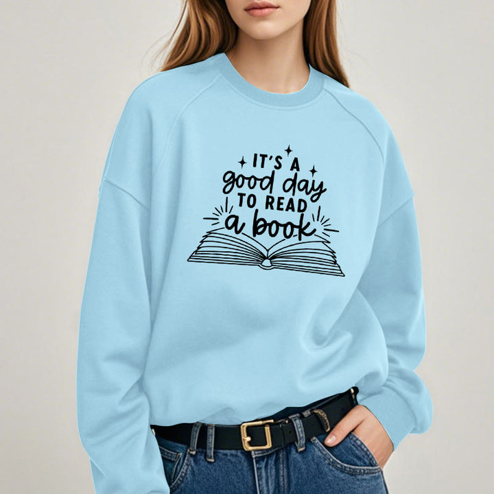 It's A Good Day To Read A Book Fleece Lined Sweatshirt Round Neck Sweatshirt