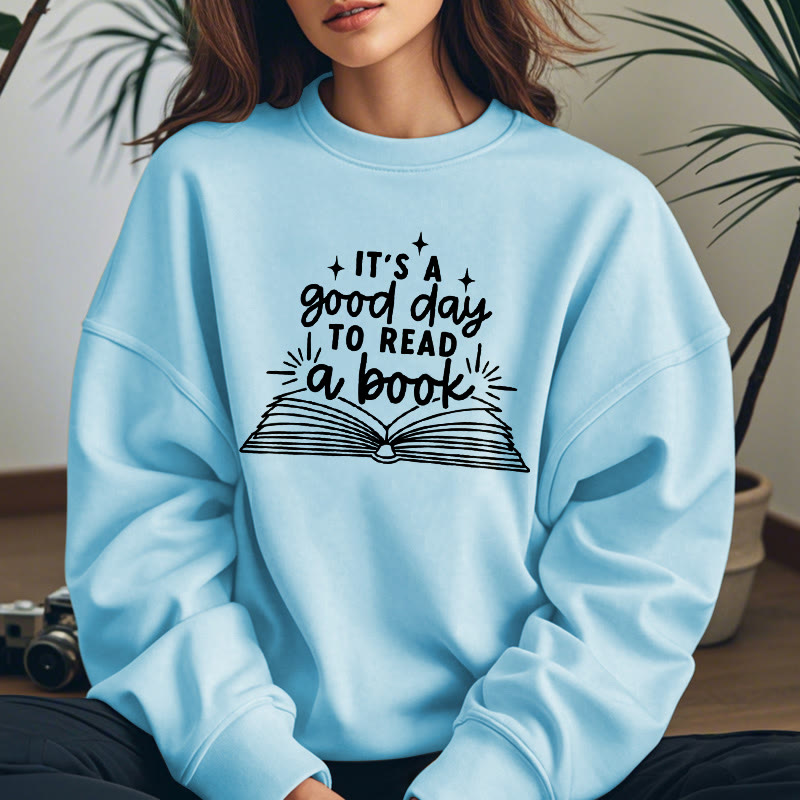 It's A Good Day To Read A Book Fleece Lined Sweatshirt Round Neck Sweatshirt