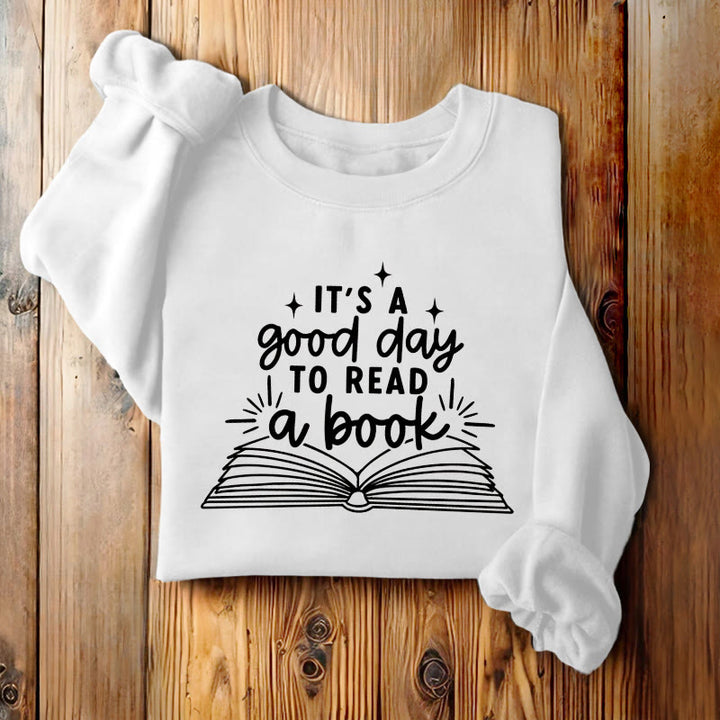 It's A Good Day To Read A Book Fleece Lined Sweatshirt Round Neck Sweatshirt