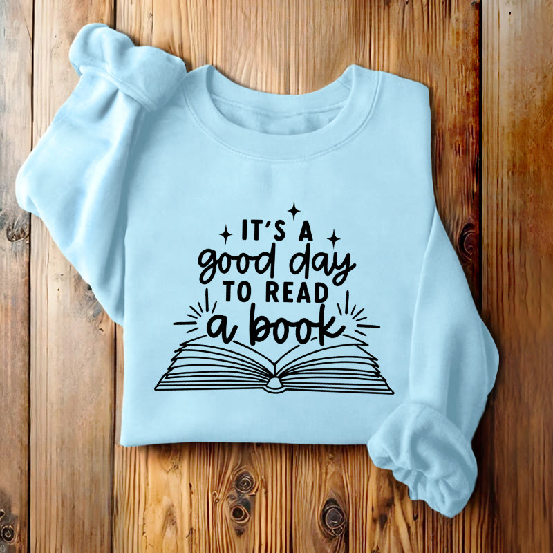 It's A Good Day To Read A Book Fleece Lined Sweatshirt Round Neck Sweatshirt