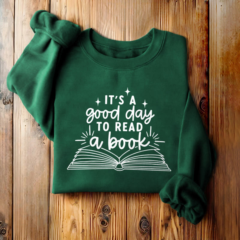 It's A Good Day To Read A Book Fleece Lined Sweatshirt Round Neck Sweatshirt