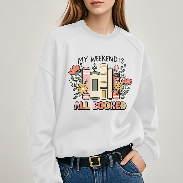 My Weekend Is All Booked Fleece Lined Sweatshirt Round Neck Sweatshirt