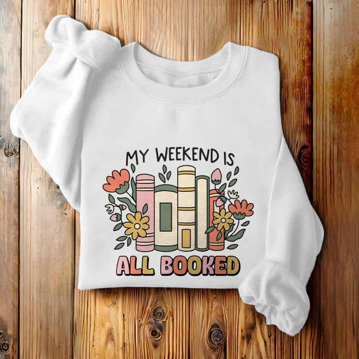 My Weekend Is All Booked Fleece Lined Sweatshirt Round Neck Sweatshirt