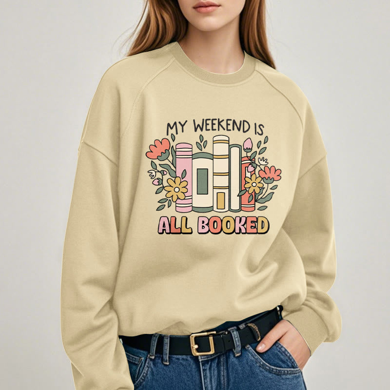 My Weekend Is All Booked Fleece Lined Sweatshirt Round Neck Sweatshirt