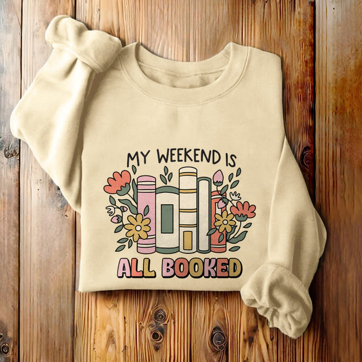 My Weekend Is All Booked Fleece Lined Sweatshirt Round Neck Sweatshirt