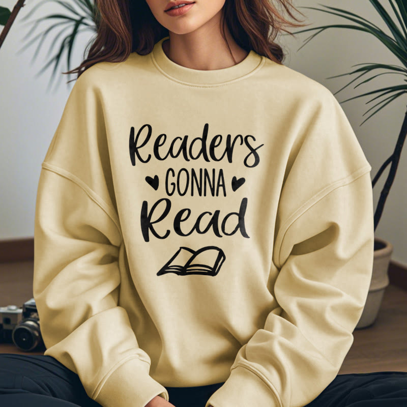 Readers Gonna Read Fleece Lined Sweatshirt Round Neck Sweatshirt