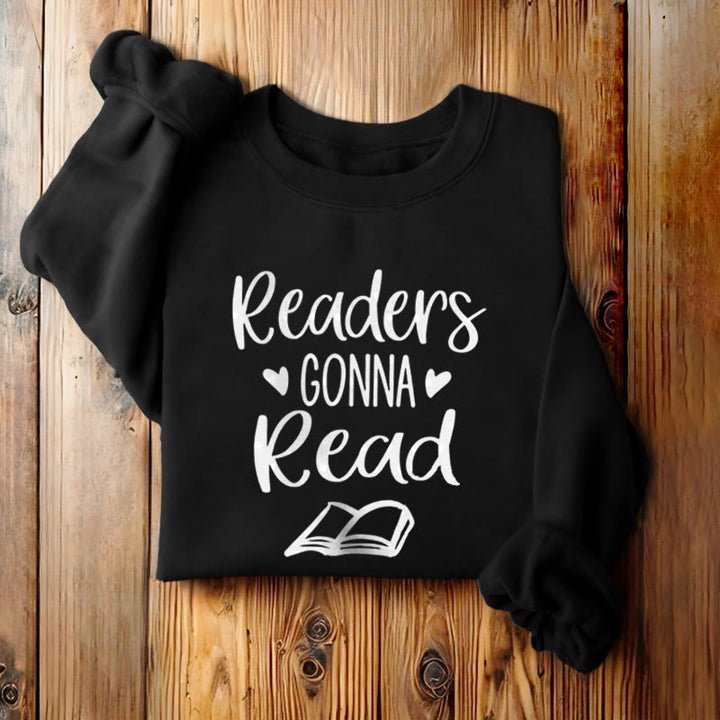 Readers Gonna Read Fleece Lined Sweatshirt Round Neck Sweatshirt