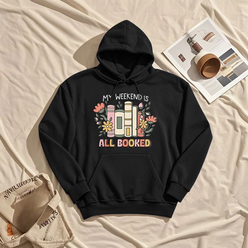 My Weekend Is All Booked Fleece Lined Hoodie Comfy Hooded Sweatshirts