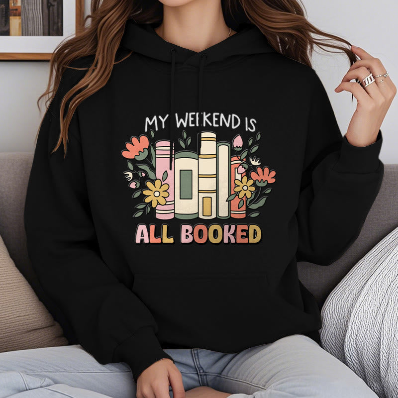 My Weekend Is All Booked Fleece Lined Hoodie Comfy Hooded Sweatshirts