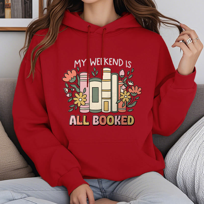 My Weekend Is All Booked Fleece Lined Hoodie Comfy Hooded Sweatshirts