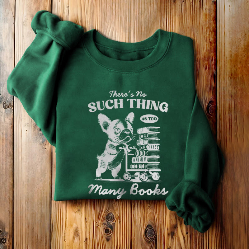 NO SUCH THING AS TOO MANY BOOKS Womens Crewneck Sweatshirt Pullover