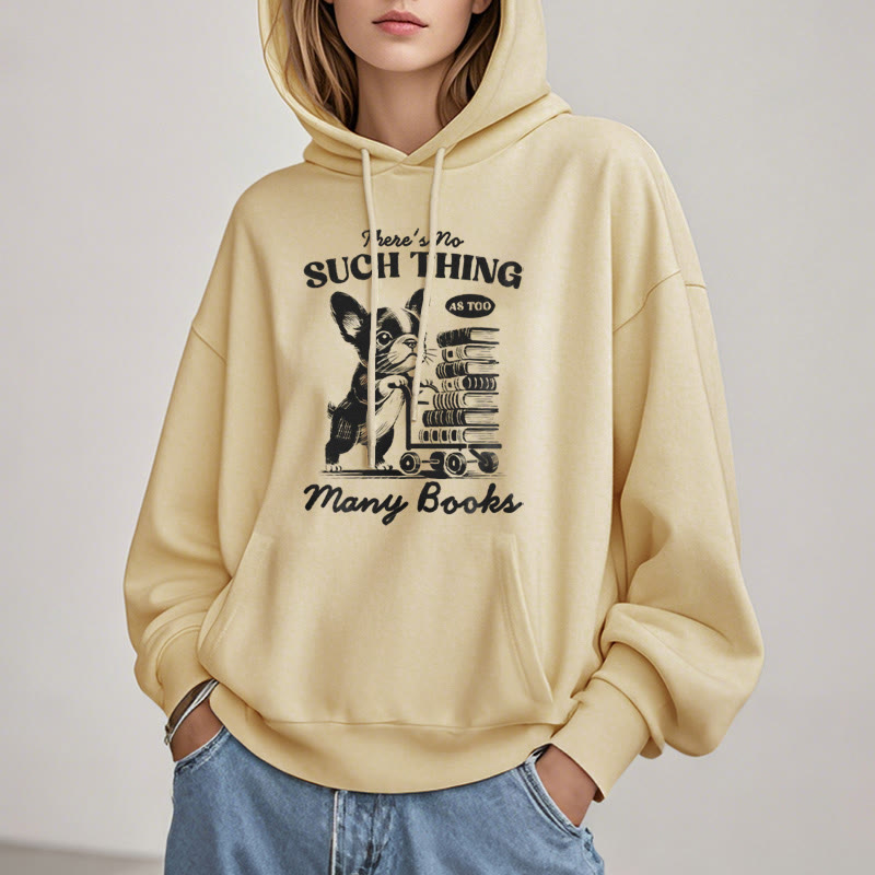 Too Many Books Fleece Lined Hoodie Comfy Hooded Sweatshirts