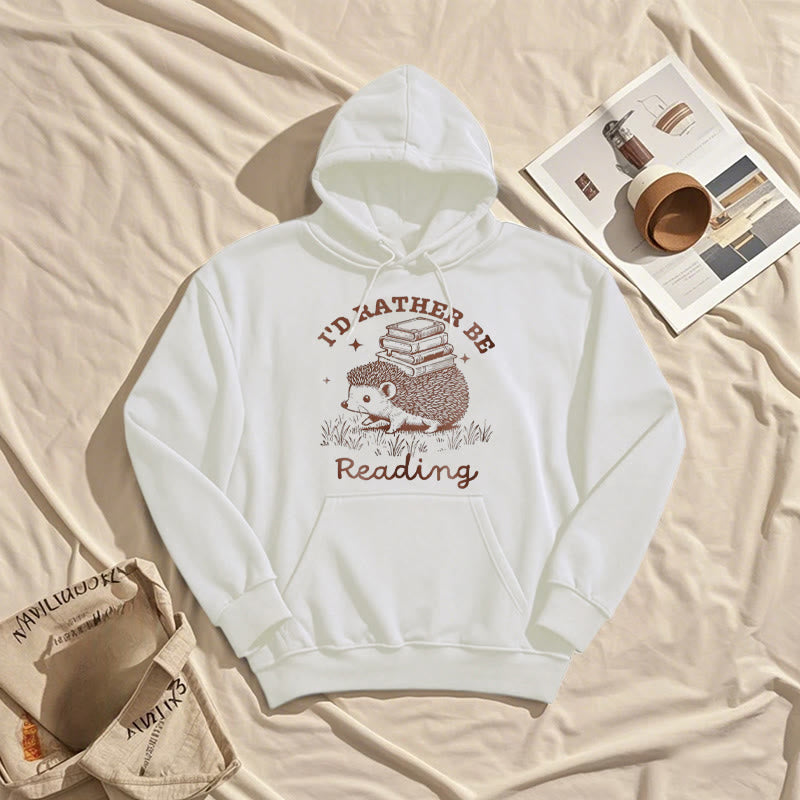 I'd Rather Be Reading Fleece Lined Hoodie Comfy Hooded Sweatshirts