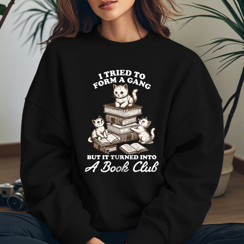 TURNED INTO A BOOK CLUB Womens Crewneck Sweatshirt Pullover