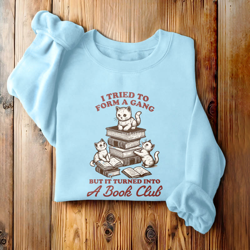 TURNED INTO A BOOK CLUB Womens Crewneck Sweatshirt Pullover