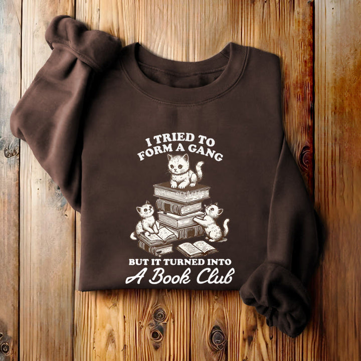 TURNED INTO A BOOK CLUB Womens Crewneck Sweatshirt Pullover