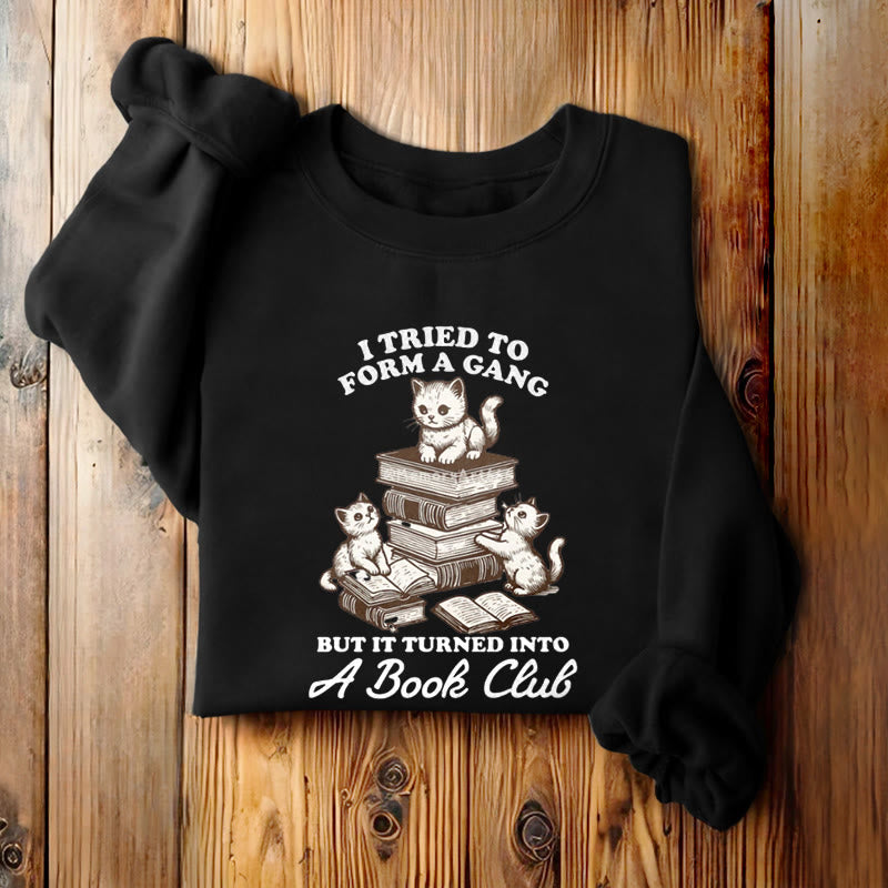 TURNED INTO A BOOK CLUB Womens Crewneck Sweatshirt Pullover