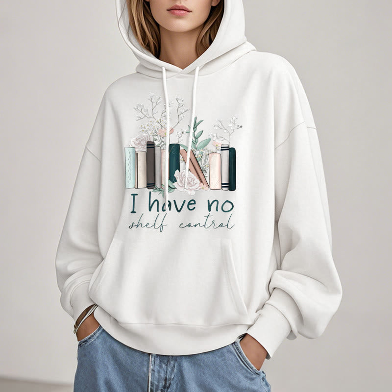 I Have No Shelt Control Fleece Lined Hoodie Comfy Hooded Sweatshirts