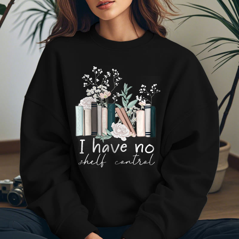 I HAVE NO SHELF CONTROL Womens Crewneck Sweatshirt Pullover