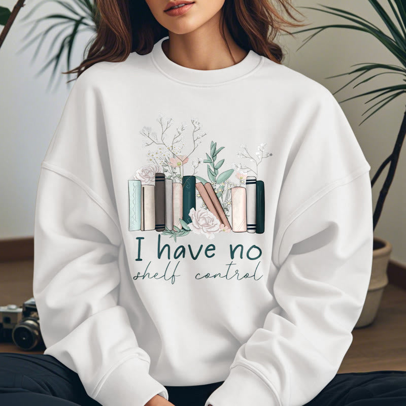 I HAVE NO SHELF CONTROL Womens Crewneck Sweatshirt Pullover