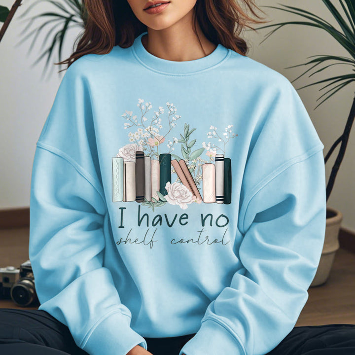 I HAVE NO SHELF CONTROL Womens Crewneck Sweatshirt Pullover