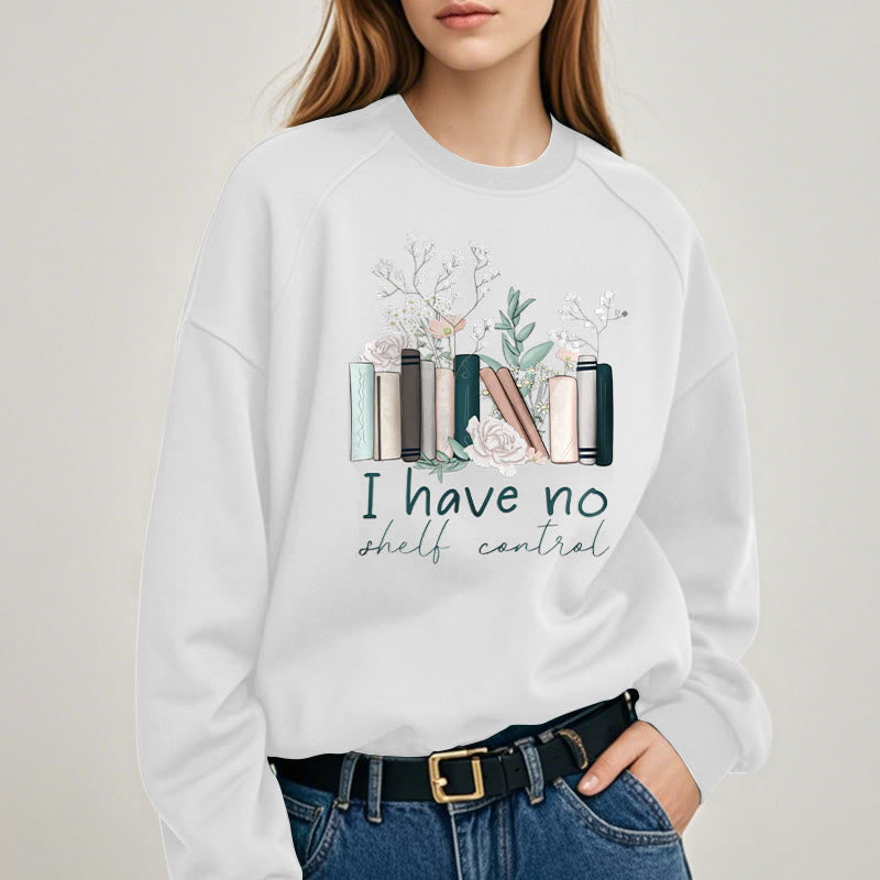 I HAVE NO SHELF CONTROL Womens Crewneck Sweatshirt Pullover