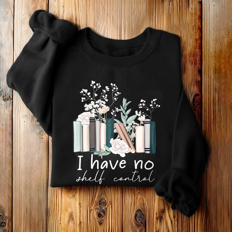 I HAVE NO SHELF CONTROL Womens Crewneck Sweatshirt Pullover