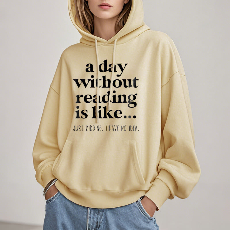 A Day Without Reading Fleece Hoodie Long Sleeves Hooded Sweatshirts