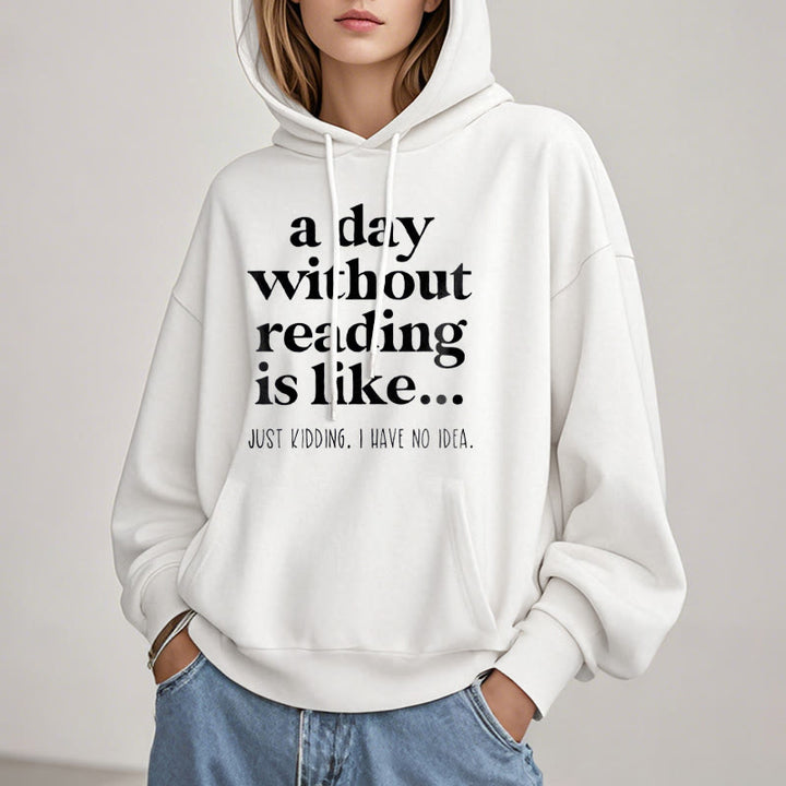 A Day Without Reading Fleece Hoodie Long Sleeves Hooded Sweatshirts