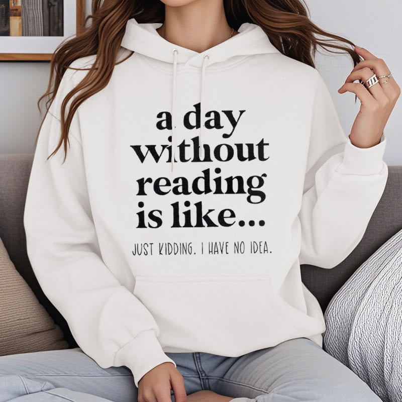 A Day Without Reading Fleece Hoodie Long Sleeves Hooded Sweatshirts