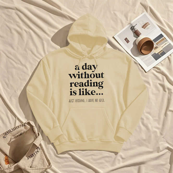 A Day Without Reading Fleece Hoodie Long Sleeves Hooded Sweatshirts