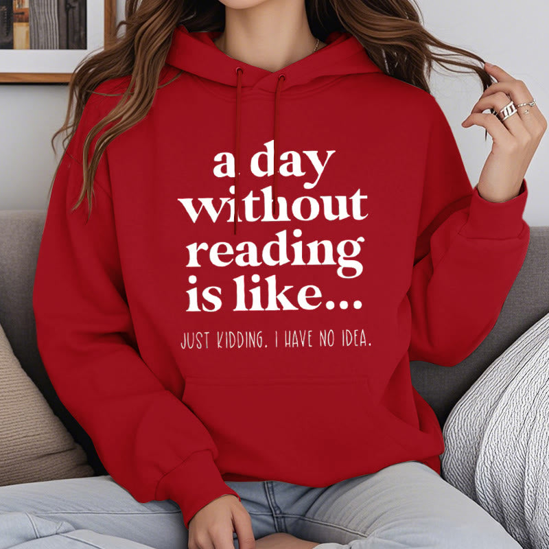 A Day Without Reading Fleece Hoodie Long Sleeves Hooded Sweatshirts