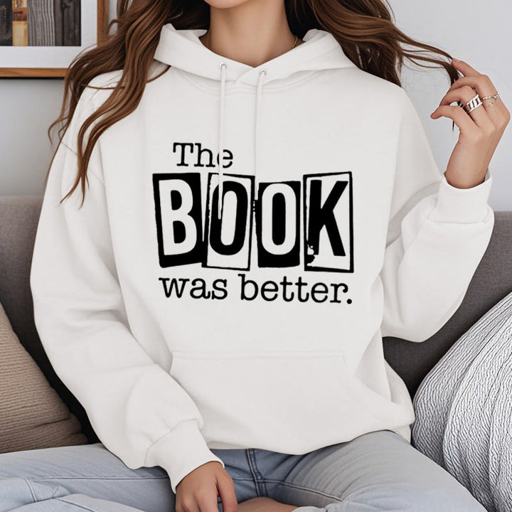 the book was better Fleece Hoodie Long Sleeves Hooded Sweatshirts