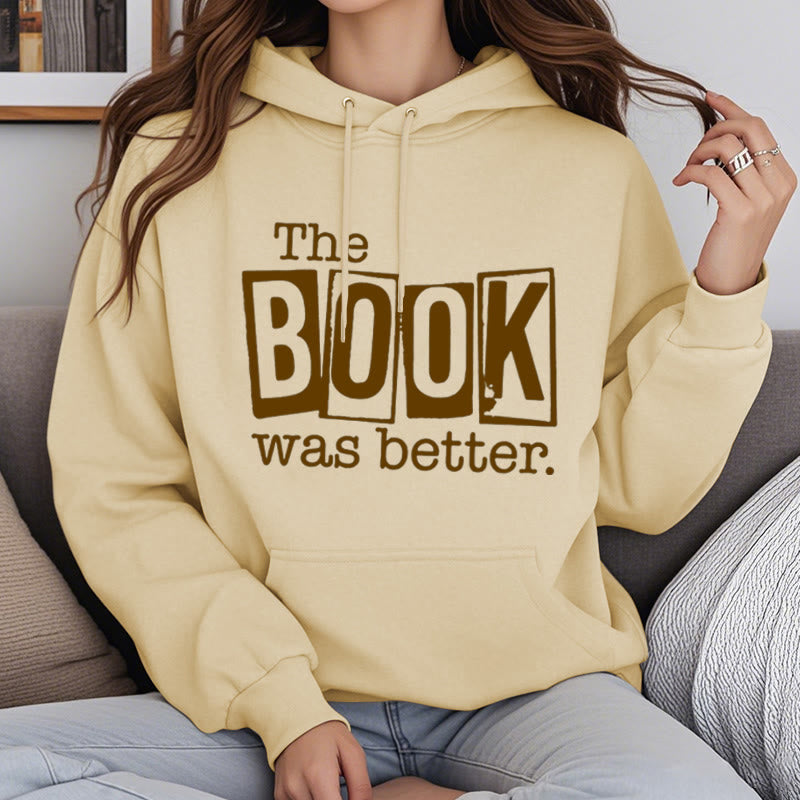 the book was better Fleece Hoodie Long Sleeves Hooded Sweatshirts