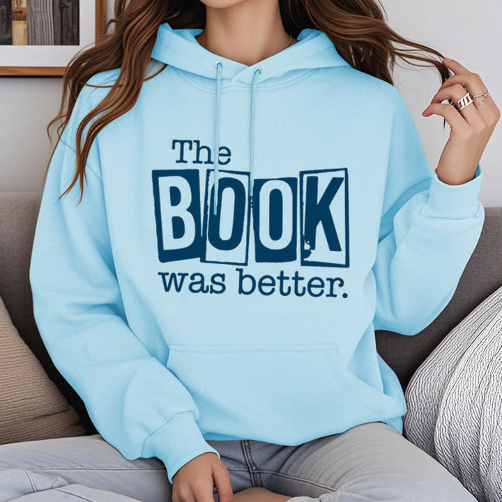 the book was better Fleece Hoodie Long Sleeves Hooded Sweatshirts