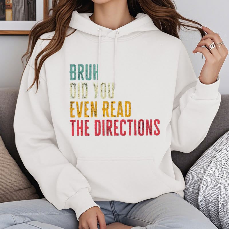 Did You Even Read The Directions Fleece Hoodie Long Sleeves Hooded Sweatshirts