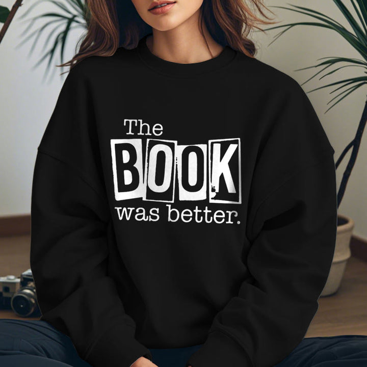 THE BOOK WAS BETTER Womens Crewneck Sweatshirt Pullover