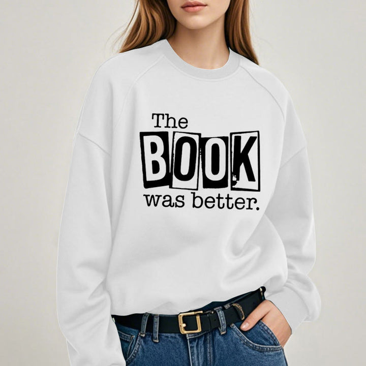 THE BOOK WAS BETTER Womens Crewneck Sweatshirt Pullover