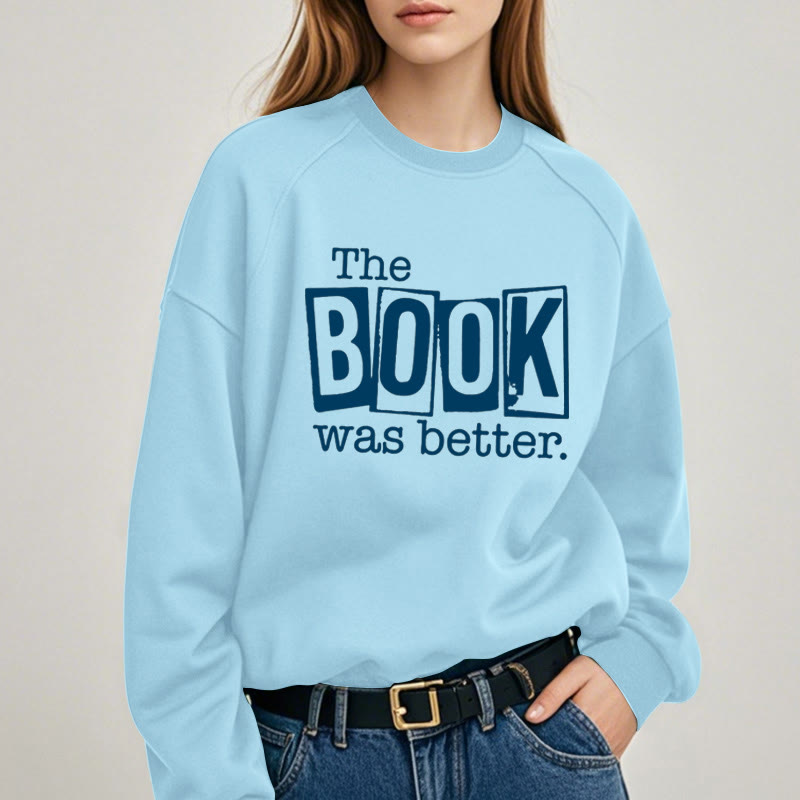 THE BOOK WAS BETTER Womens Crewneck Sweatshirt Pullover