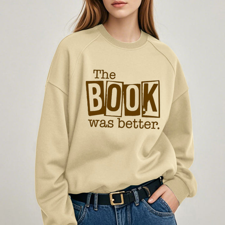 THE BOOK WAS BETTER Womens Crewneck Sweatshirt Pullover