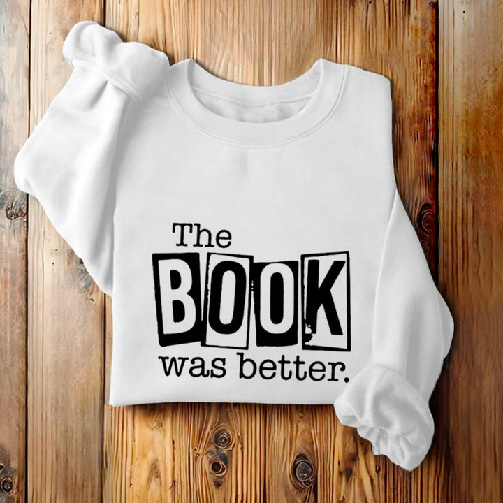 THE BOOK WAS BETTER Womens Crewneck Sweatshirt Pullover