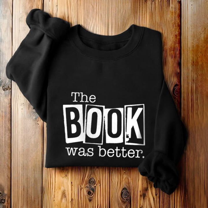 THE BOOK WAS BETTER Womens Crewneck Sweatshirt Pullover