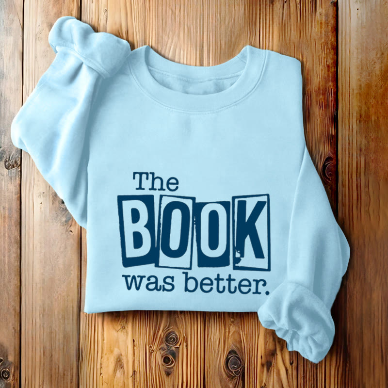 THE BOOK WAS BETTER Womens Crewneck Sweatshirt Pullover