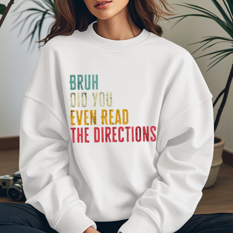 DID YOU EVEN READ THE DIRECTIONS Womens Crewneck Sweatshirt Pullover