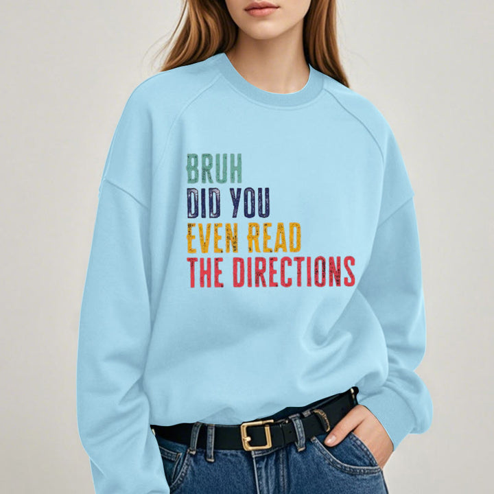 DID YOU EVEN READ THE DIRECTIONS Womens Crewneck Sweatshirt Pullover