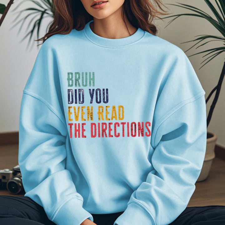 DID YOU EVEN READ THE DIRECTIONS Womens Crewneck Sweatshirt Pullover