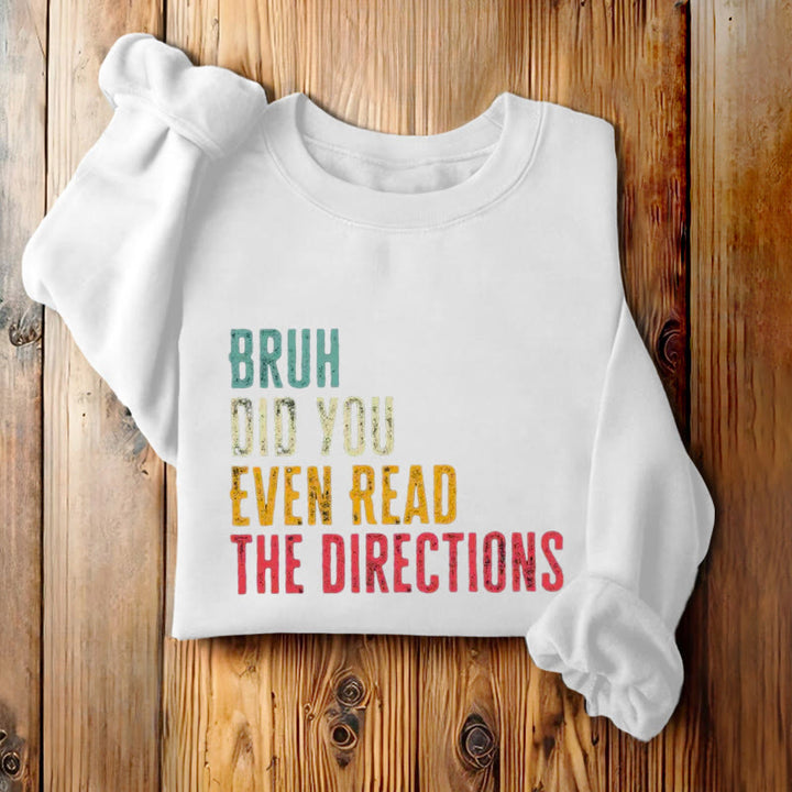 DID YOU EVEN READ THE DIRECTIONS Womens Crewneck Sweatshirt Pullover