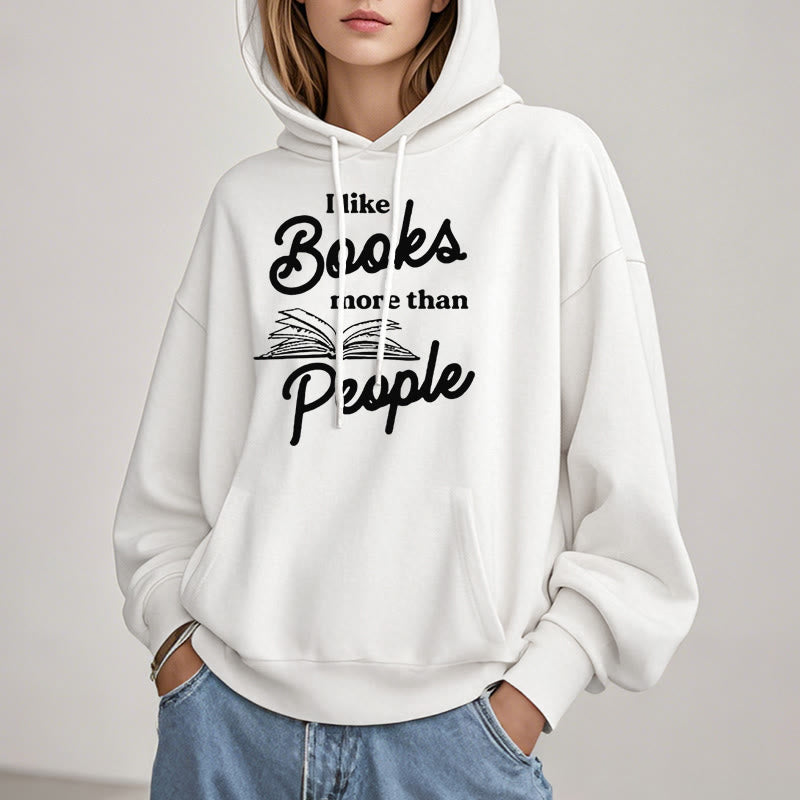 I Like Books More Than People Fleece Lined Hoodie Long Sleeves Hoodie