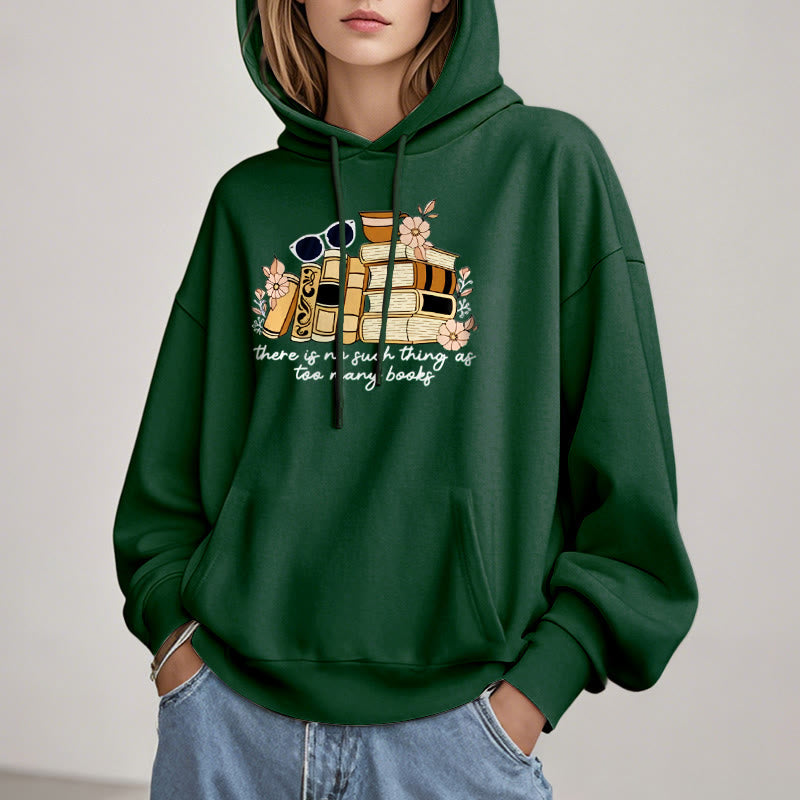 There's No Such Thing As Too Many Books Fleece Lined Hoodie